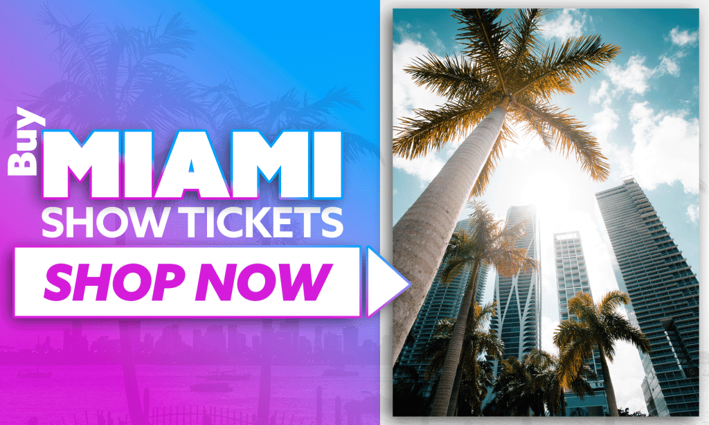 Buy Miami Show Tickets. Shop now.