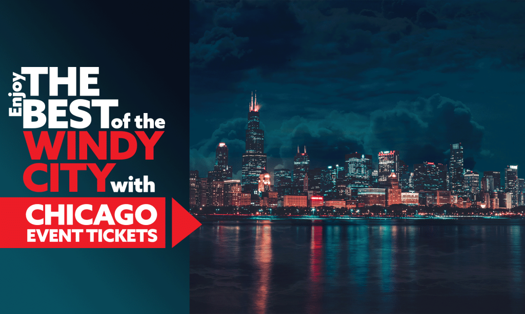 Enjoy the best of the windy city with Chicago event tickets.